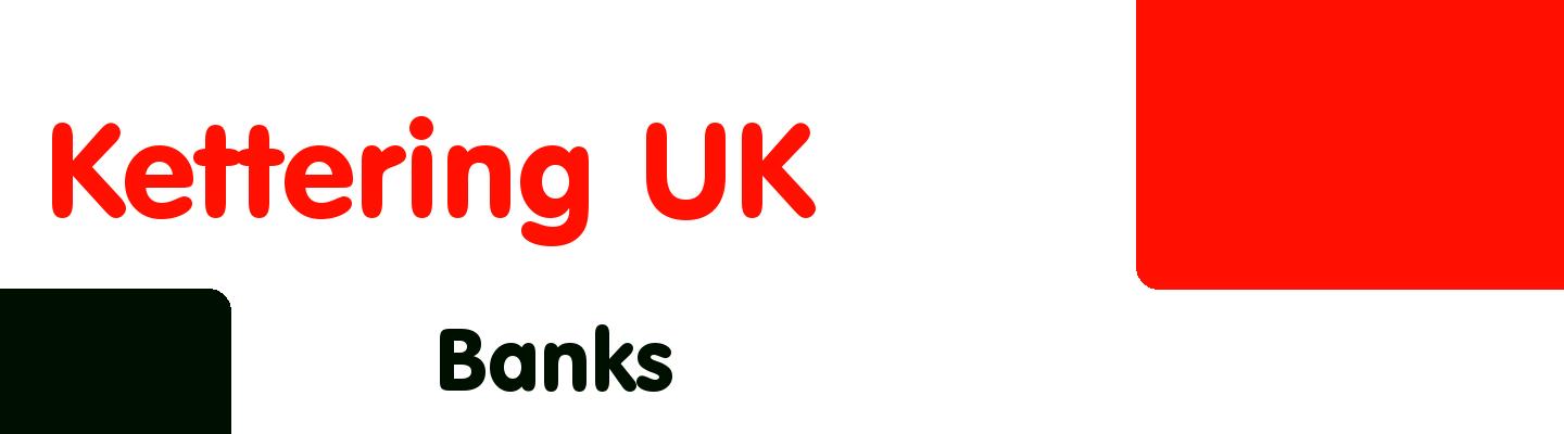 Best banks in Kettering UK - Rating & Reviews